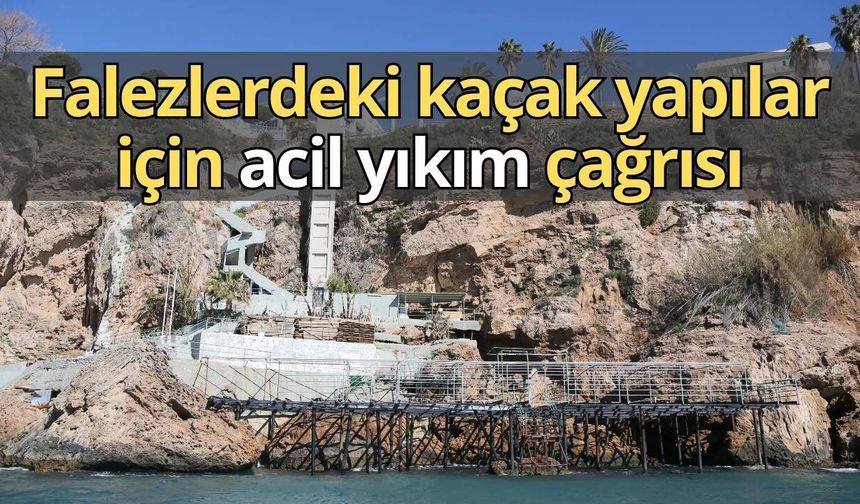 Antalya Kent Konseyi: Falezlerdeki kaçak yapılar acil yıkılmalı