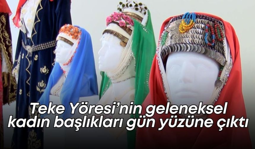 Teke Yöresi’nin geleneksel kadın başlıkları Antalya’da gün yüzüne çıktı
