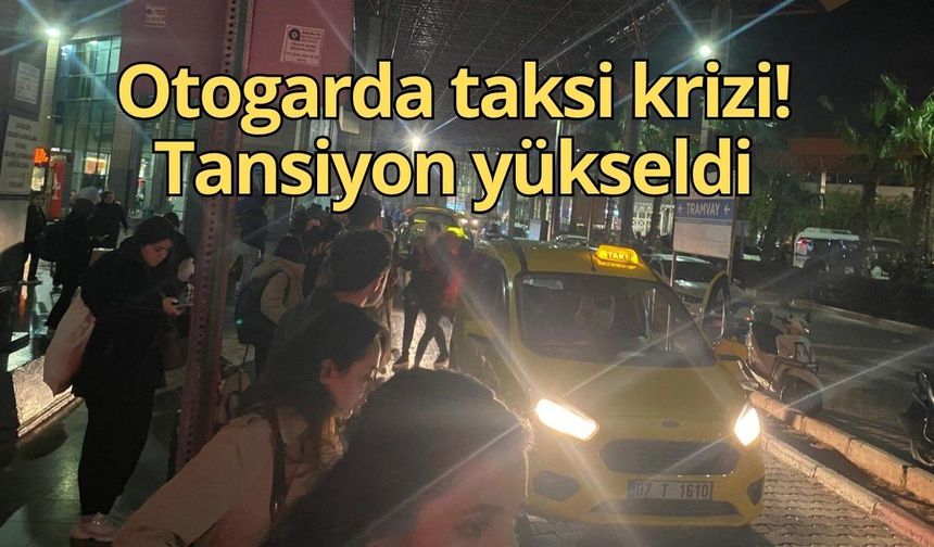 Bayram dönüşü Antalya Otogarı’nda taksi krizi! Tansiyon yükseldi