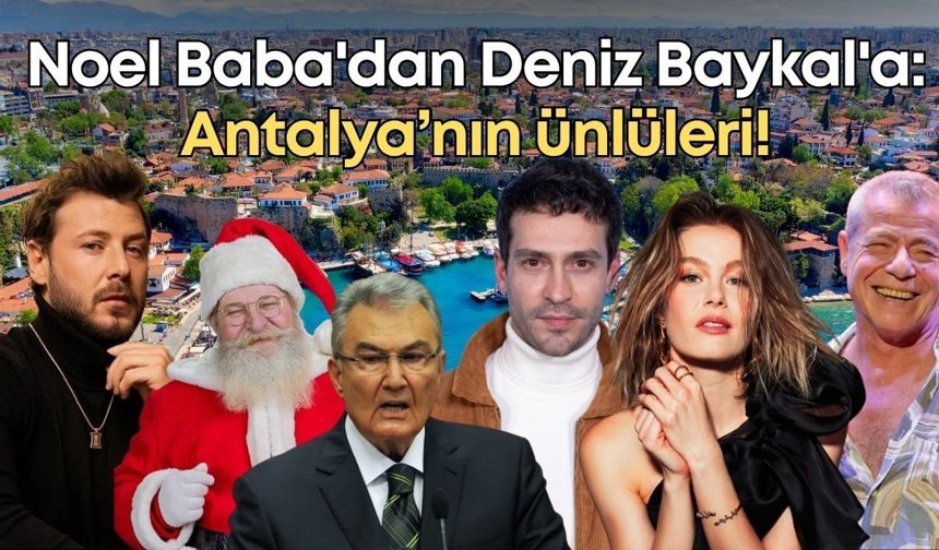 Noel Baba'dan Deniz Baykal'a: Antalya’nın ünlüleri!