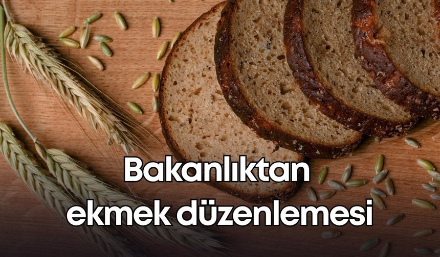 Tarım ve Orman Bakanlığı'ndan ekmek düzenlemesi