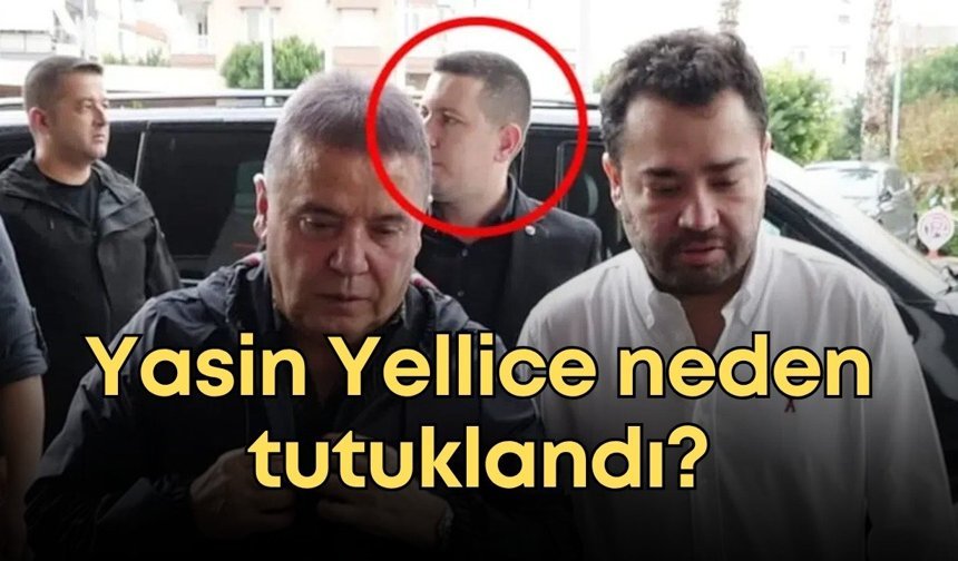 Yasin Yellice neden tutuklandı? İşte dikkat çeken sevk yazısı