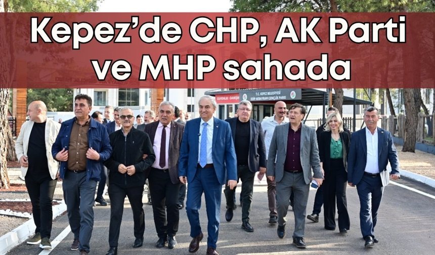 Kepez’de siyaset üstü hizmet: CHP, AK Parti ve MHP sahada