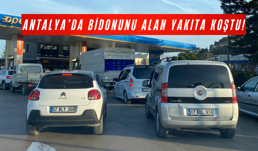 Antalya’da bidonunu alan yakıta koştu!