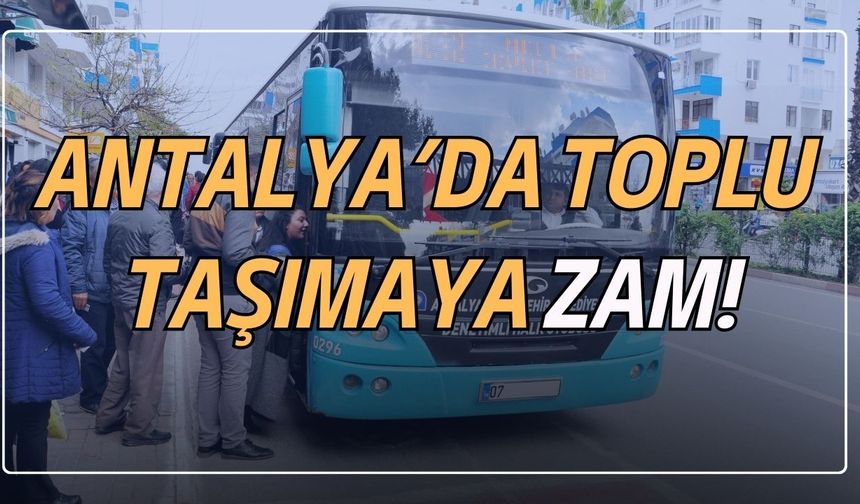 Antalya’da bayram öncesi toplu taşımaya zam! 42 TL oluyor