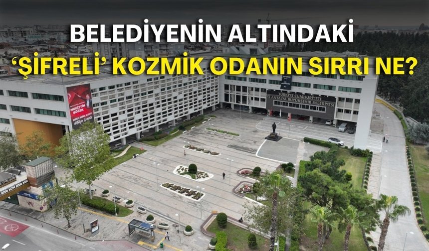 Belediyenin altındaki ‘şifreli’ kozmik odanın sırrı ne?
