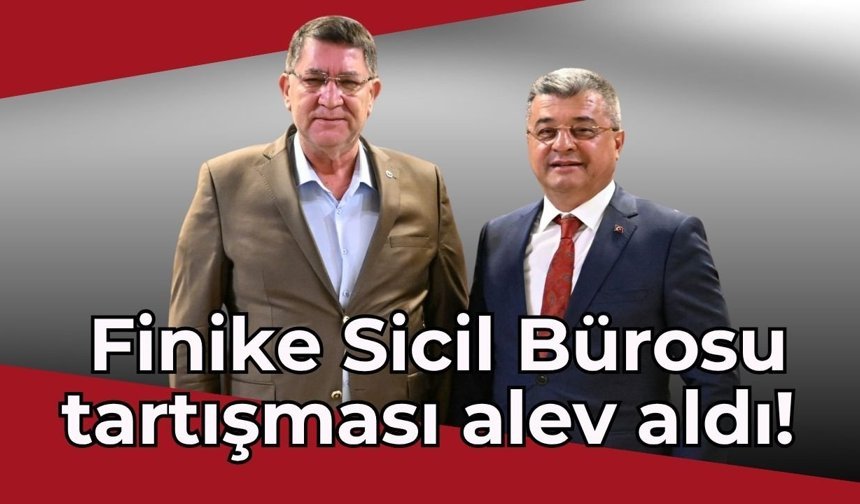 Finike Sicil Bürosu tartışması alev aldı! Alkan: “Yalan kısa mesafe koşucusudur”