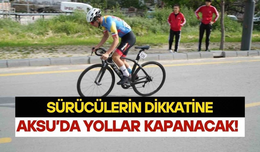 Aksu’da kritik güzergah trafiğe kapatılacak!