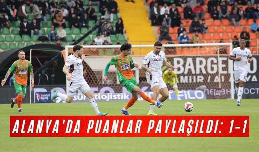 Alanya'da puanlar paylaşıldı:  1-1