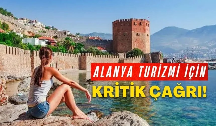 Alanya turizmi için kritik çağrı!