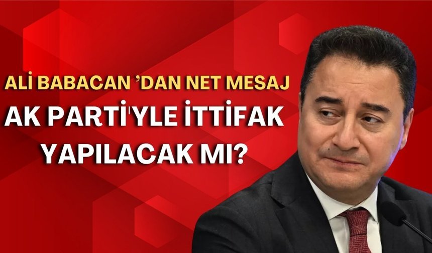 Ali Babacan Antalya’dan net mesaj verdi: AK Parti'yle ittifak yapılacak mı?