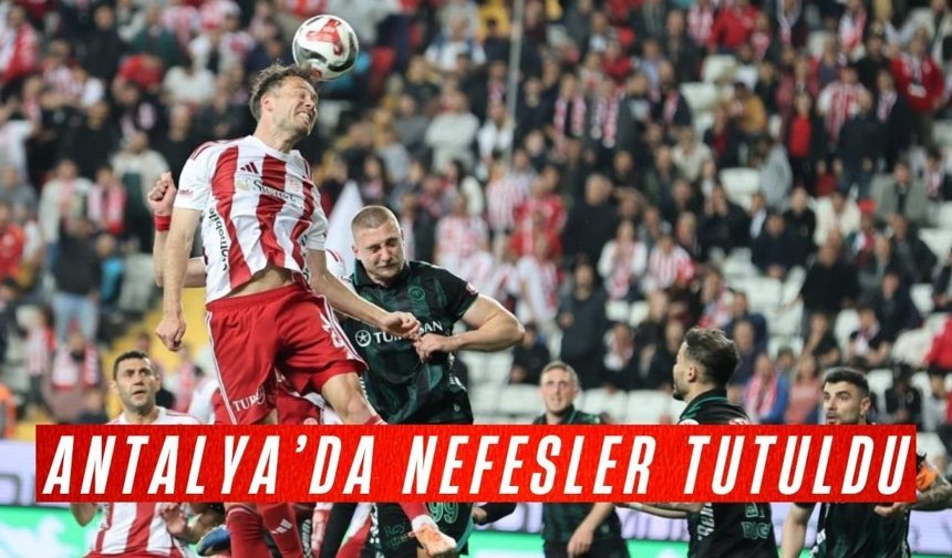 Antalya’da nefesler tutuldu: Kritik mücadelede ilk yarı tamamlandı!