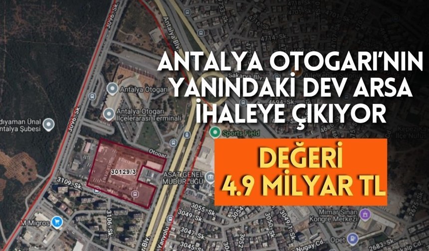 Antalya Otogarı’nın yanındaki dev arsa ihaleye çıkıyor