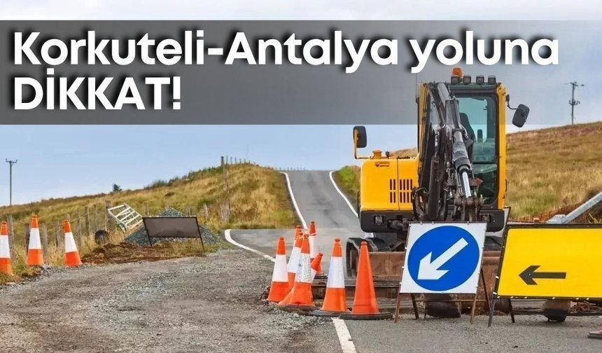 Antalya yolunda dikkat! Trafik tek şeritten veriliyor