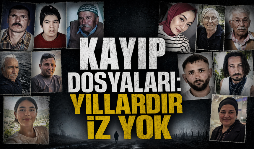 Antalya’da kayıplar dosyası: 24 yıldır bulunamayanlar var...