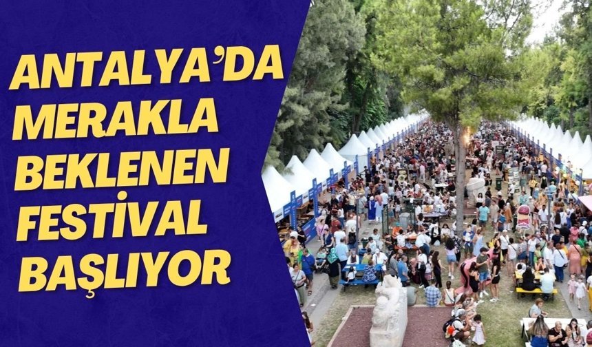 Antalya’da merakla beklenen festival başlıyor: Mutfak, vatandaşın ayağına gelecek!