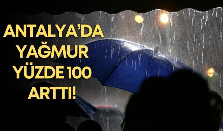 Mart ayında Antalya yağmura doydu: Yüzde yüz artış