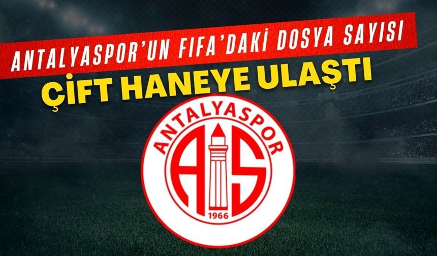 Antalyaspor’da kriz büyüyor! FIFA’daki dosya sayısı çift haneye ulaştı
