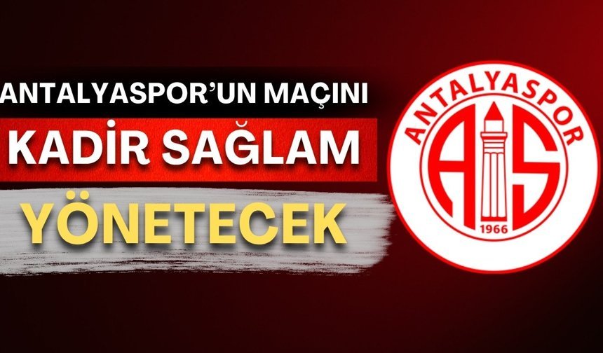 Trendyol Süper Lig'de hakemler açıklandı: Antalyaspor maçını Kadir Sağlam yönetecek