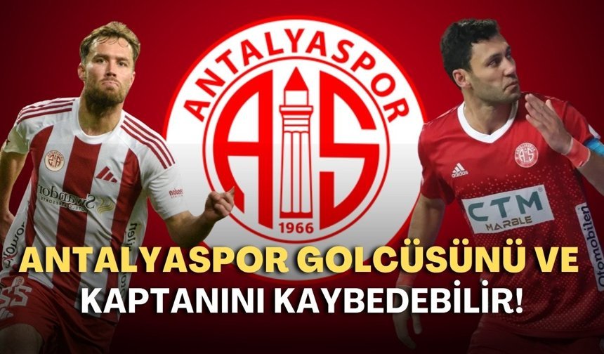 Antalyaspor golcüsünü ve kaptanını kaybedebilir!