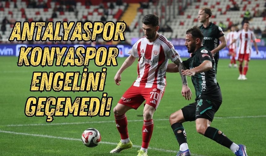 Antalyaspor, Konyaspor engelini geçemedi!