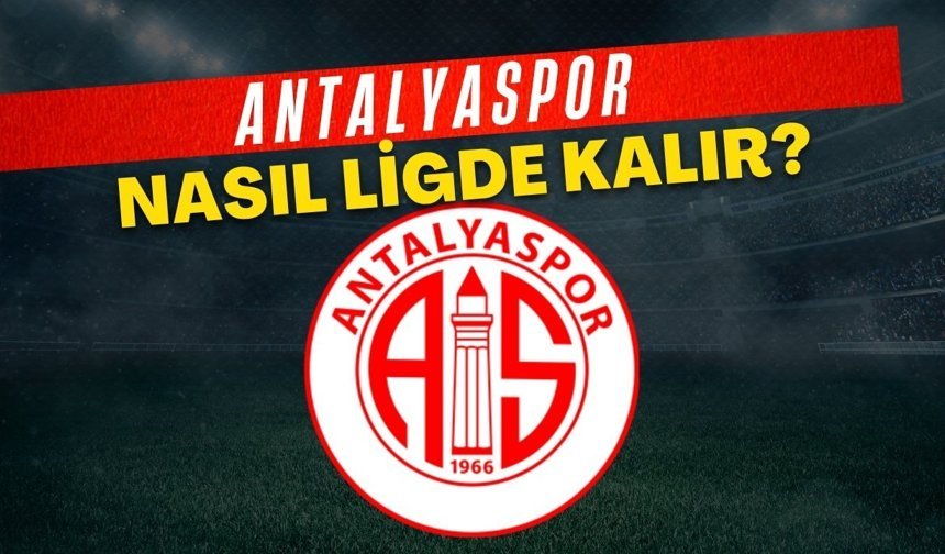 Antalyaspor nasıl ligde kalır? İşte olası senaryolar
