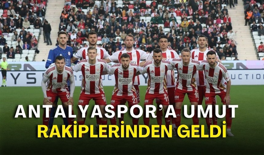 Antalyaspor’a umut, rakiplerinden geldi