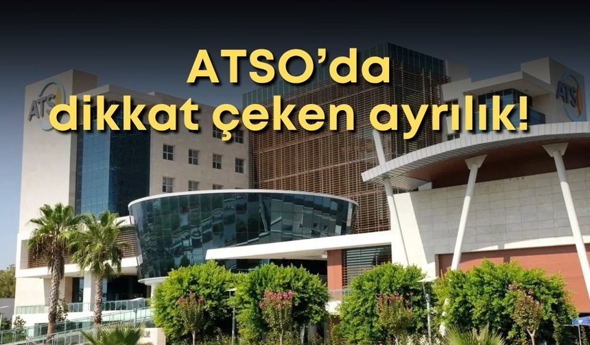 ATSO'da dikkat çeken ayrılık! Ali Yılmaz meclis üyeliğinden istifa etti