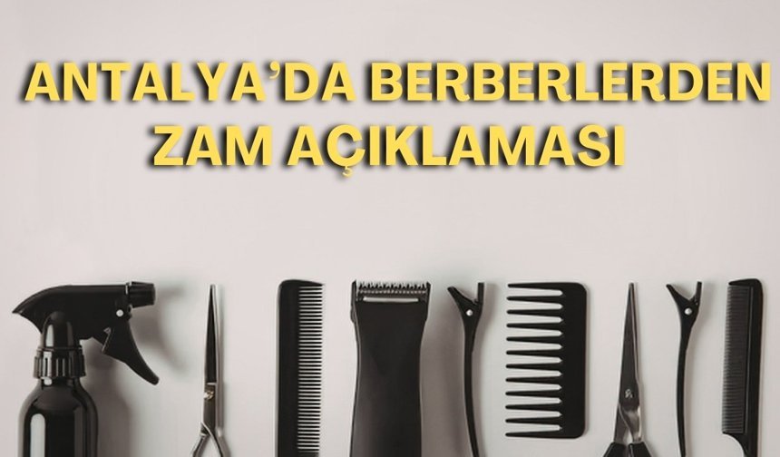 Antalya’da berberlere zam mı geldi?