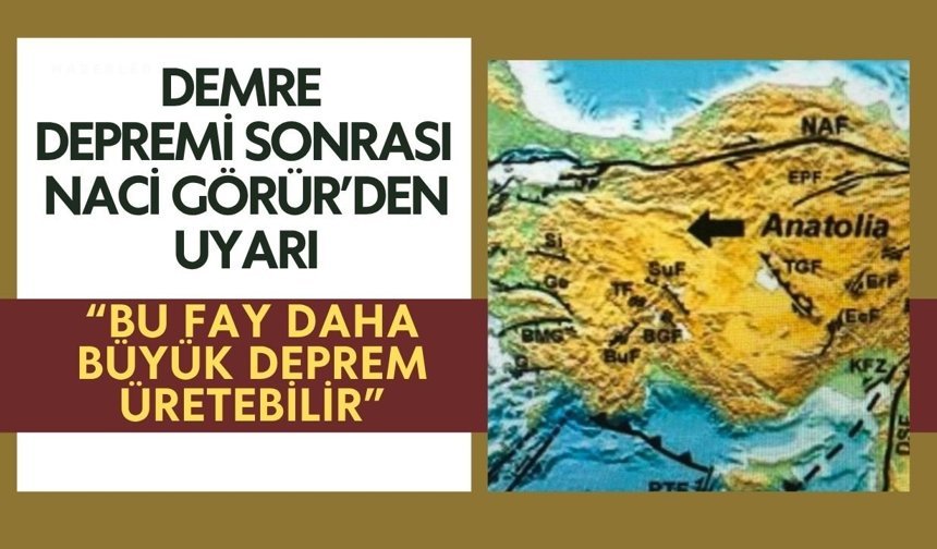 Demre depremi sonrası Naci Görür’den uyarı: “Bu fay daha büyük deprem üretebilir”