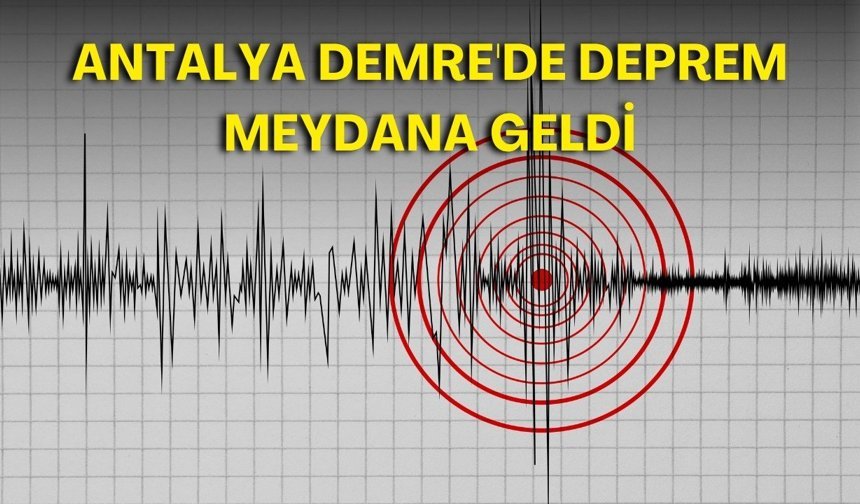 Son dakika! Antalya Demre'de deprem meydana geldi