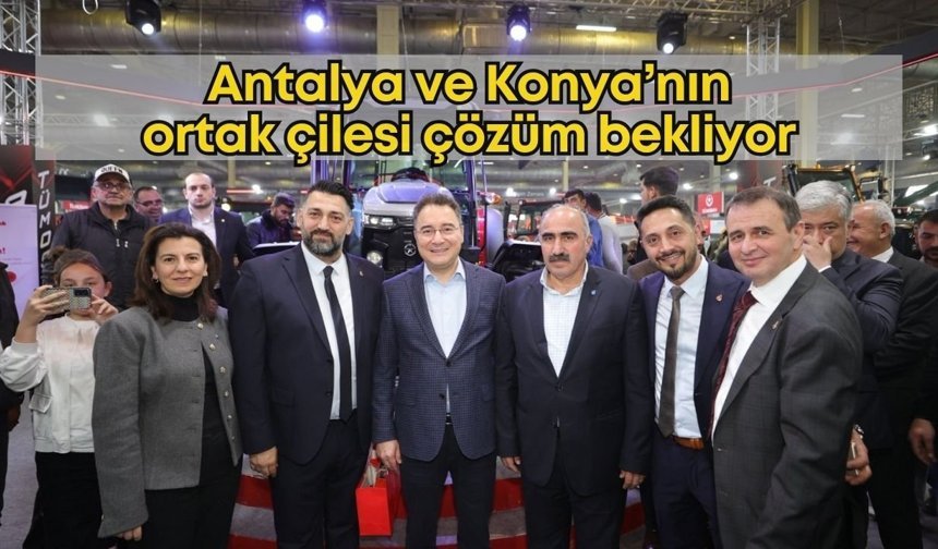 Antalya ve Konya’nın ortak çilesi çözüm bekliyor