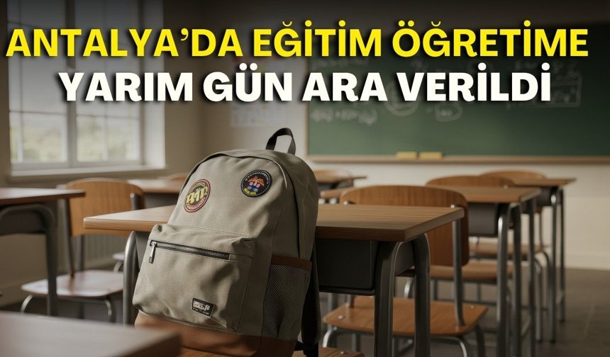 Antalya’da öğretmenlerden grev: Eğitim öğretime yarım gün ara verildi