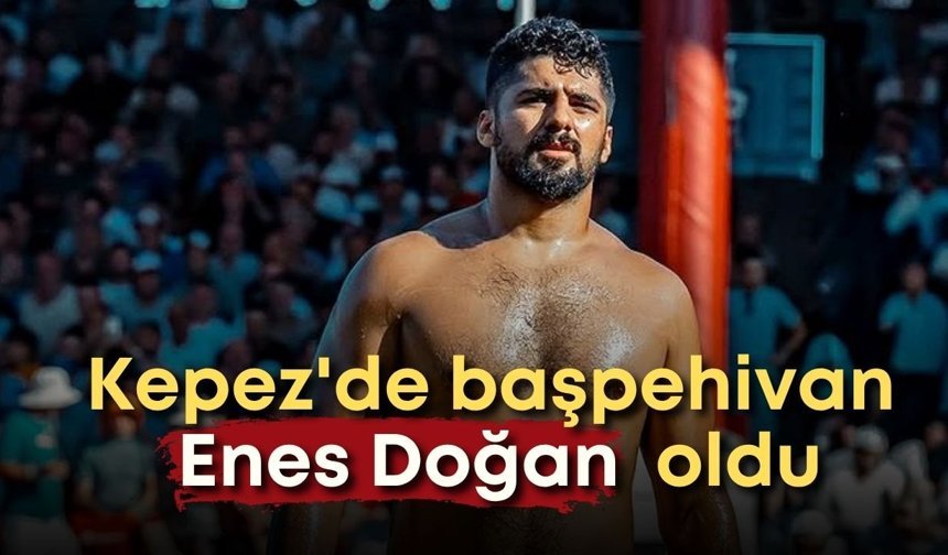 Kepez'de başpehivan Enes Doğan oldu