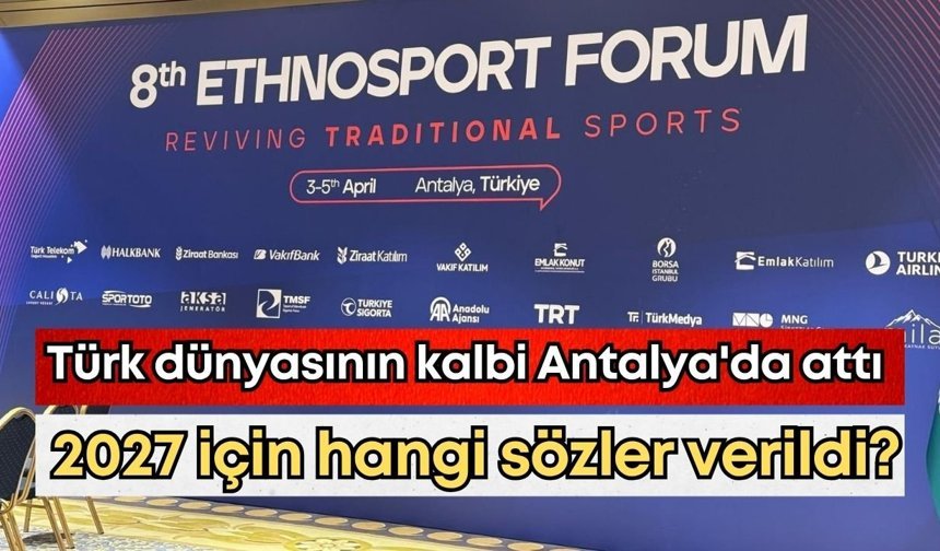 Türk dünyasının kalbi Antalya'da attı: 2027 için hangi sözler verildi?