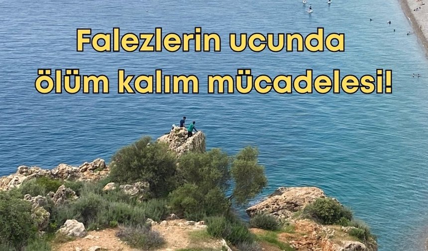 Falezlerin ucunda ölüm kalım mücadelesi!