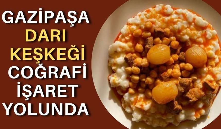 Gazipaşa darı keşkeği coğrafi işaret yolunda