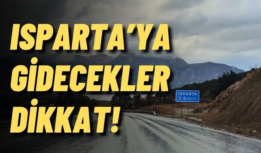Isparta’ya gidecekler dikkat! Trafik yavaşlayacak