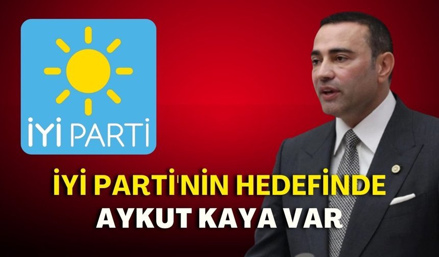 İYİ Parti'nin hedefinde Aykut Kaya var: “Sen de parti değiştirdin”