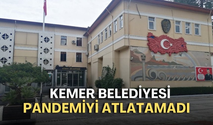 Kemer Belediyesi pandemiyi atlatamadı!