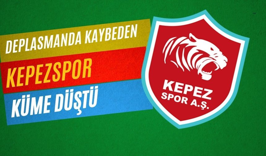Deplasmanda kaybeden Kepezspor küme düştü