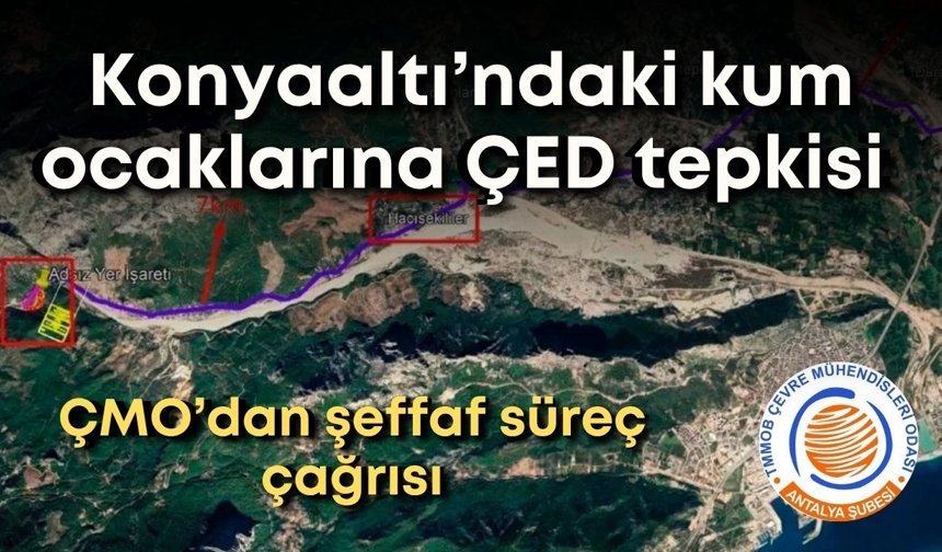 Konyaaltı’ndaki kum ocaklarına ÇED tepkisi: ÇMO’dan şeffaf süreç çağrısı