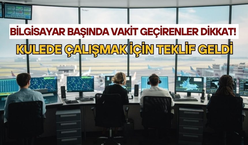 Bilgisayar başında vakit geçirenler dikkat: Kulede çalışmak için teklif geldi!