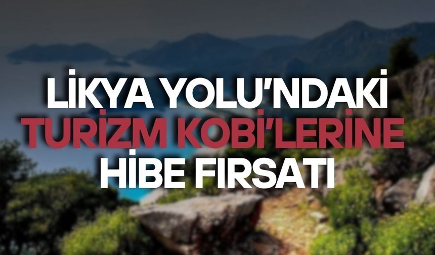 Likya Yolu’ndaki turizm KOBİ’lerine hibe fırsatı