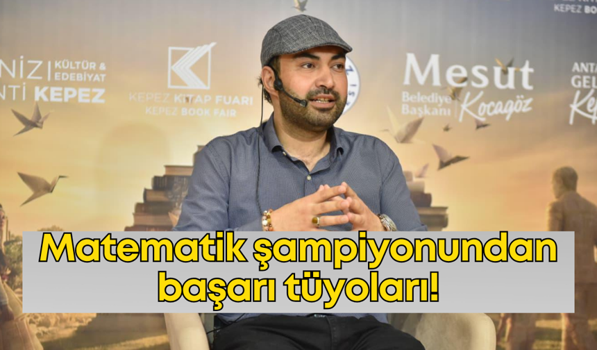 Matematik şampiyonundan başarı tüyoları!