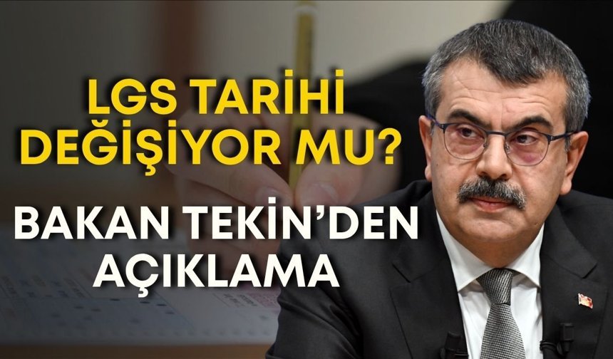 LGS tarihi değişiyor mu? Bakan Tekin’den açıklama