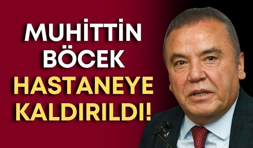 Muhittin Böcek hastaneye kaldırıldı!
