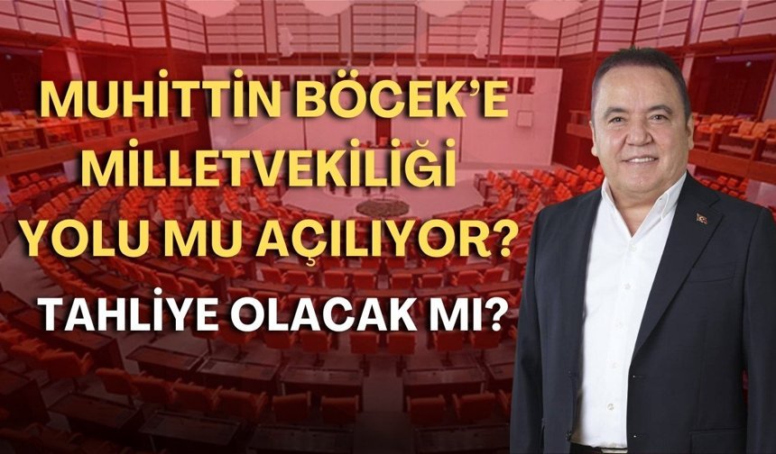 Muhittin Böcek’e milletvekilliği yolu: Milletvekili olursa tahliye olacak mı?