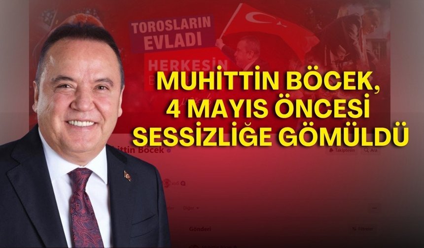Muhittin Böcek, 4 Mayıs öncesi sessizliğe gömüldü
