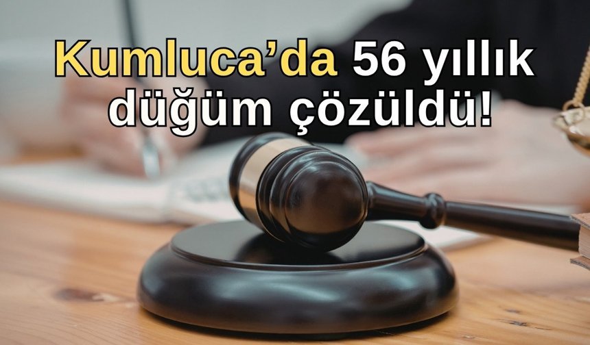 Kumluca'da 56 yıldır devam eden davada sonuç çıktı